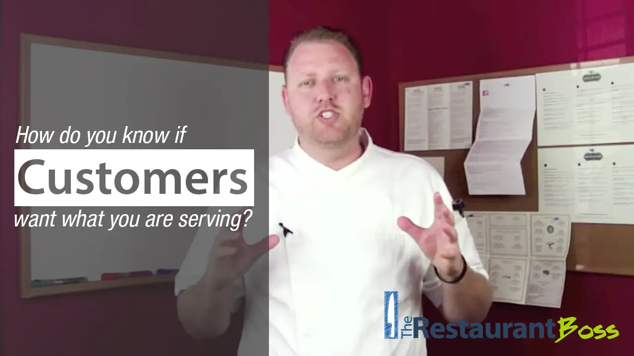 How do you know if customers want what you are serving?