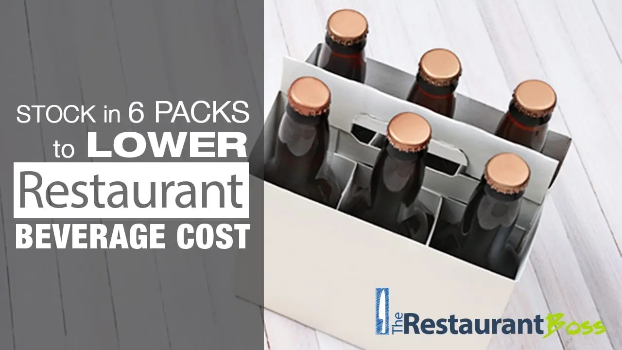 Stock in 6 Packs to Lower Restaurant Beverage Cost