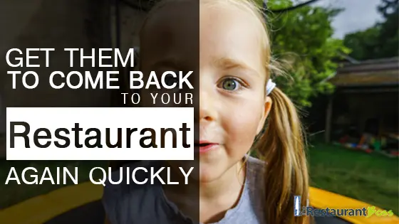 Get Restaurant Customers to Come Back Again QUICKLY