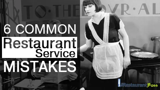 6 Common Restaurant Customer Service Mistakes