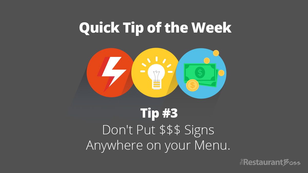 Quick Tip 3_2016 05 27 Don’t Put Dollar Signs Anywhere on your Menu.