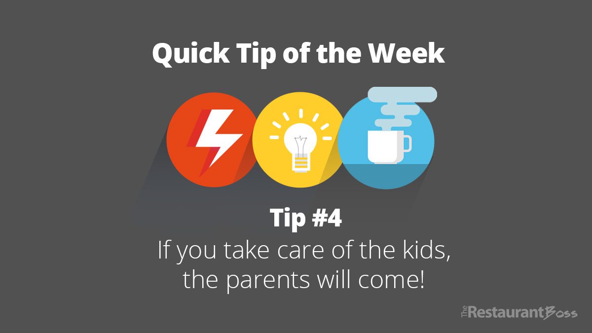 Quick Tip 4_2016 06 03 If you take care of the kids, the parents will come