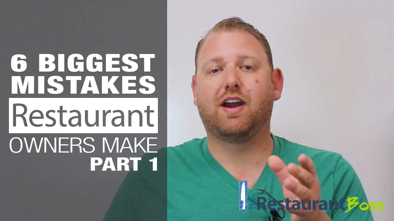 6 Biggest Restaurant Owner Mistakes – Part 1