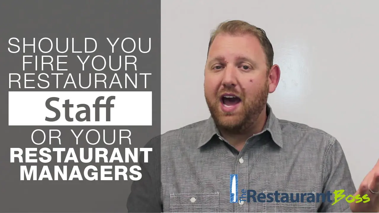 Should you Fire your Restaurant Staff or your Restaurant Managers