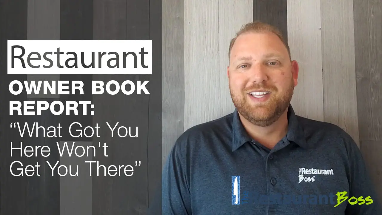 Restaurant Owner Book Report – What Got you Here Won’t Get you There