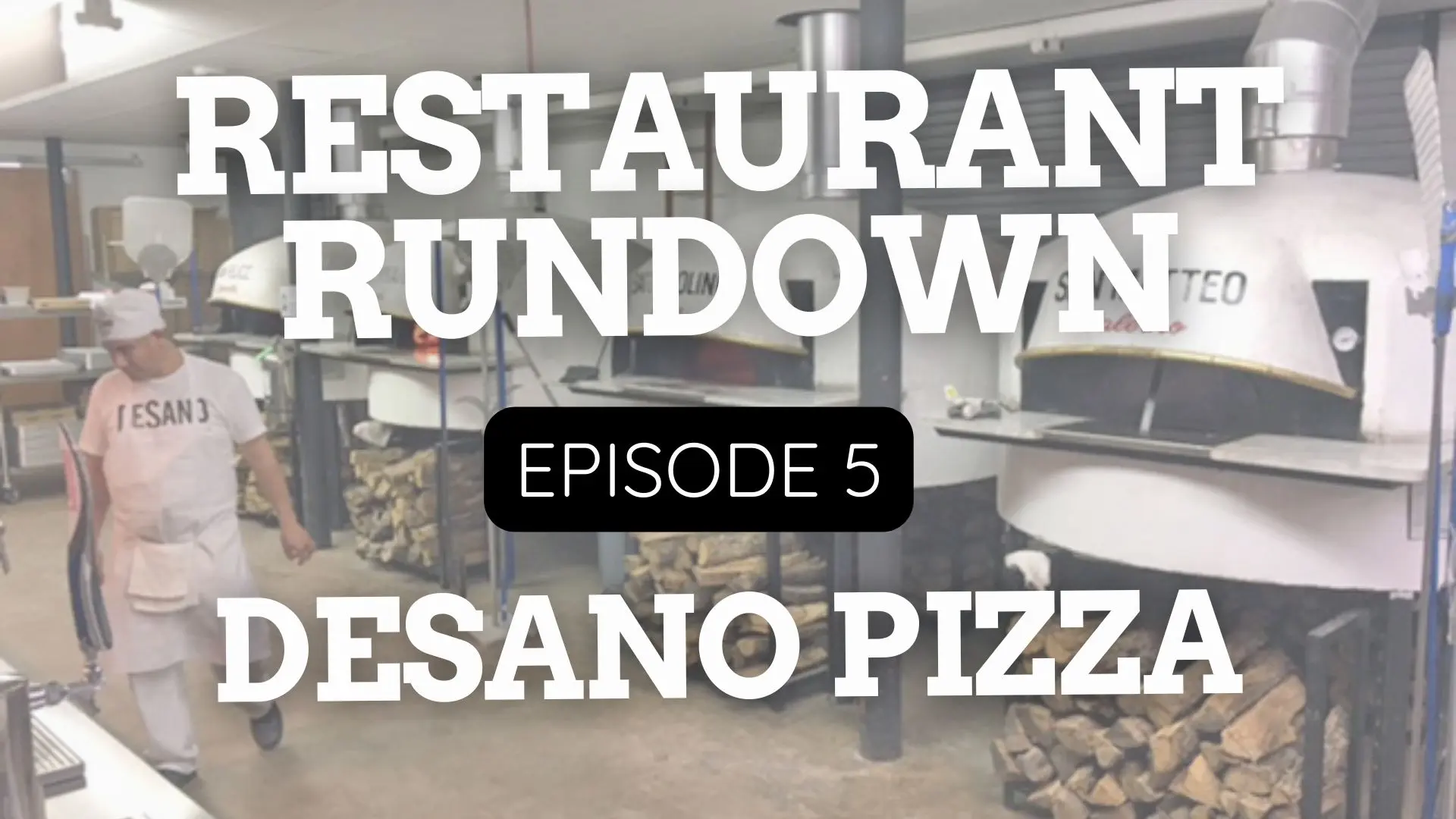 ​​Restaurant Rundown Epi. 5:  DeSano Pizza